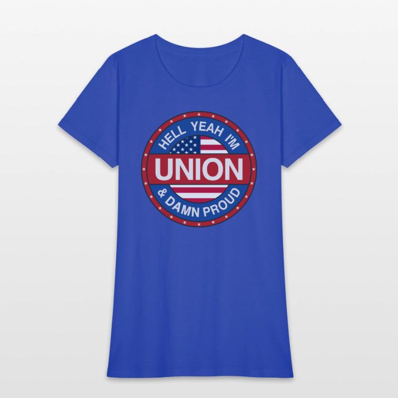 Hell Yeah I'm Union And Damn Proud - Union Proud