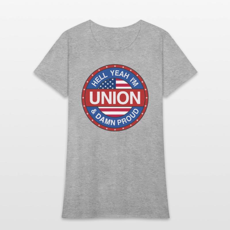 Hell Yeah I'm Union And Damn Proud - Union Proud