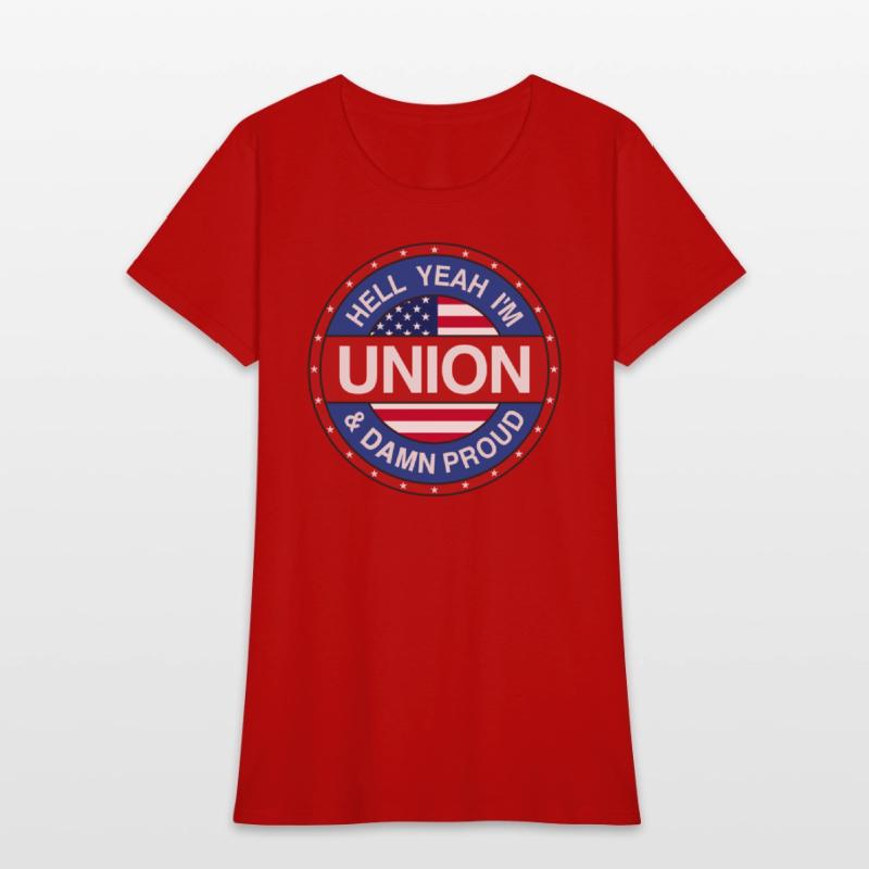 Hell Yeah I'm Union And Damn Proud - Union Proud
