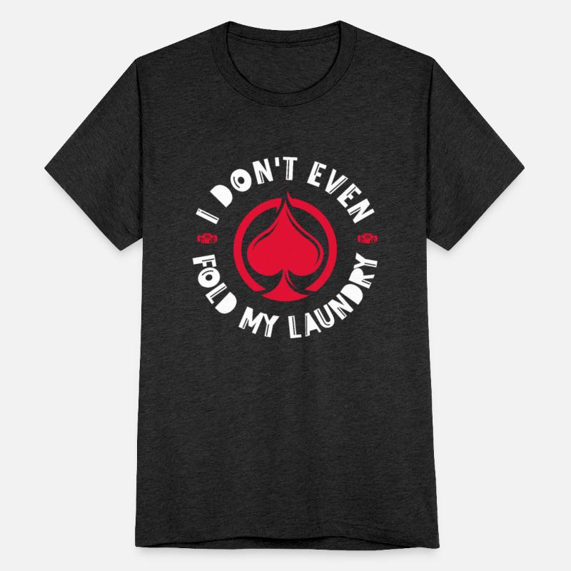 I Don't Even Fold My Laundry, Poker