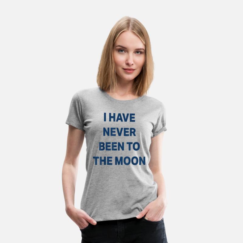 I Have Never Been to The Moon Funny