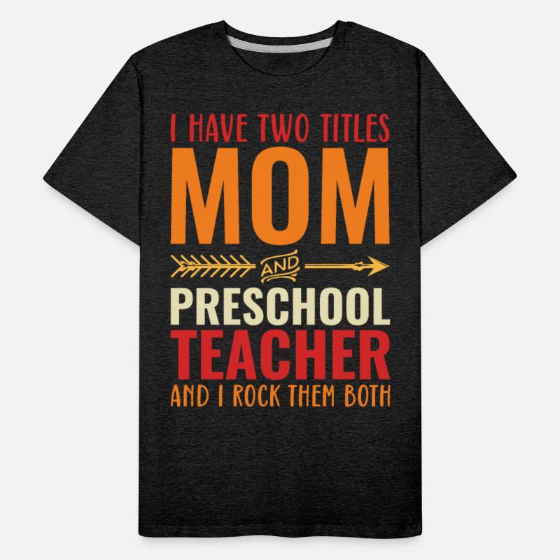 I Have Two Titles Mom and PRESCHOOL TEACHER