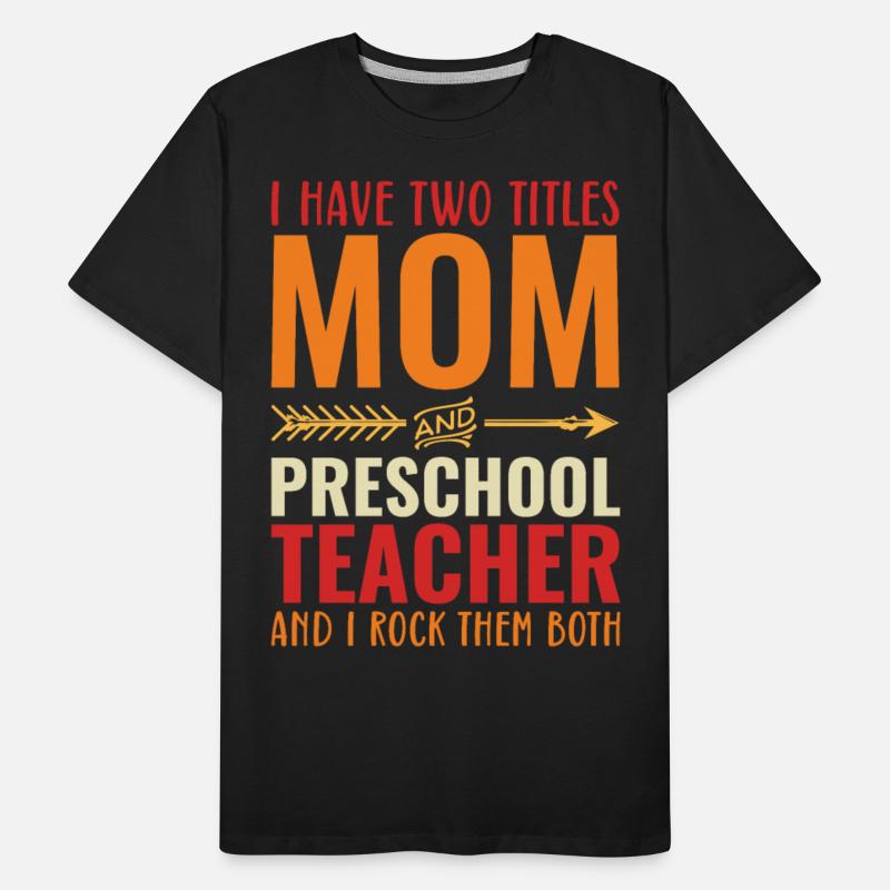 I Have Two Titles Mom and PRESCHOOL TEACHER
