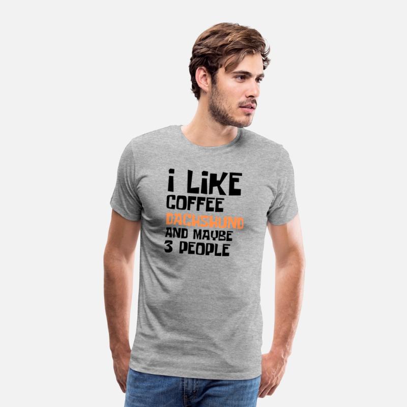 I Like Coffee Dachshund And Maybe 3 People