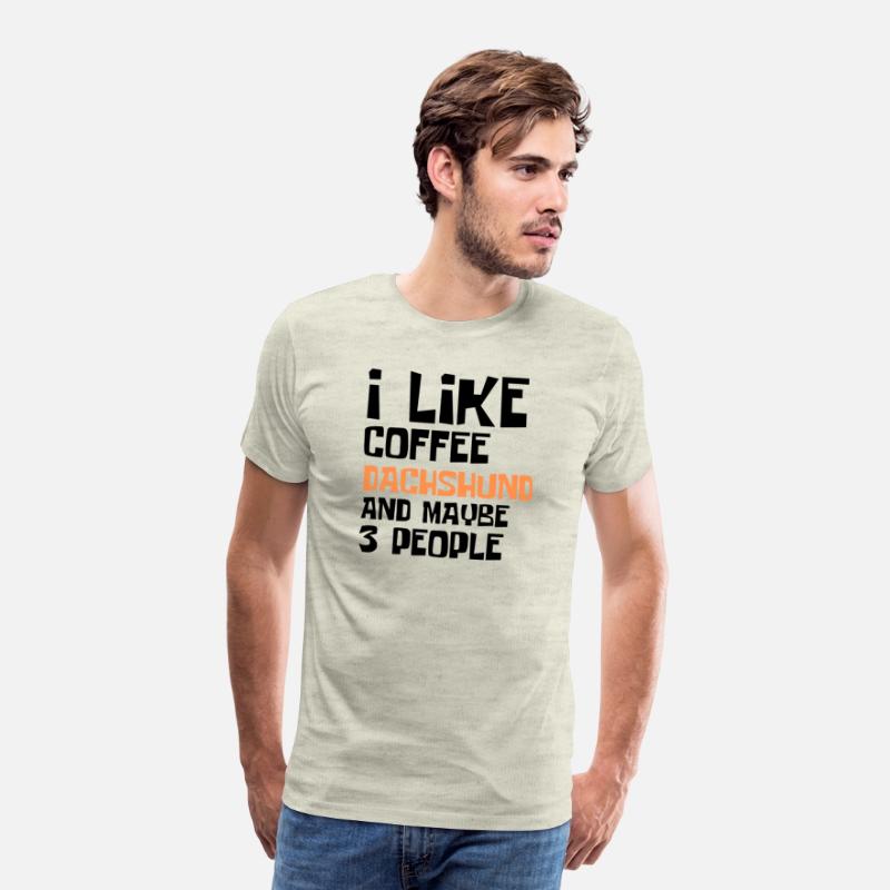 I Like Coffee Dachshund And Maybe 3 People