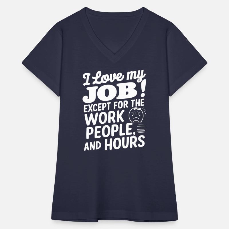 I Love My Job Except For The Work People Hours