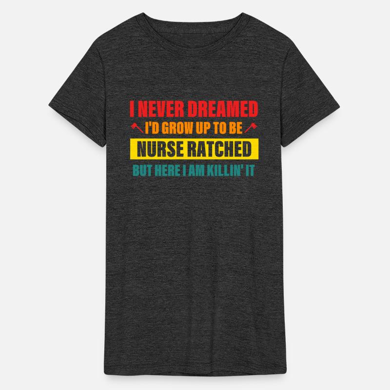 I Never Dreamed I'd Grow Up To Be Nurse Ratched