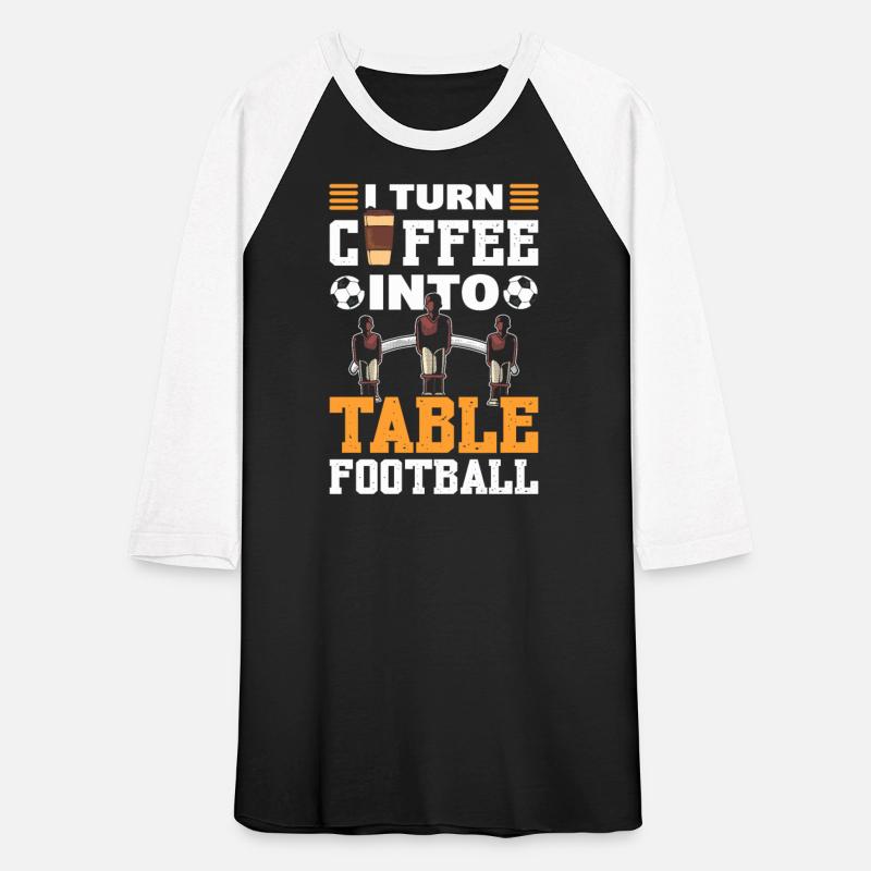 I Turn Coffee Into Table Football