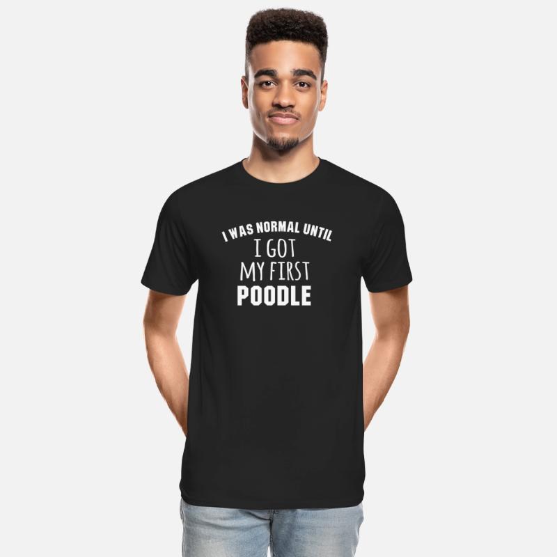 I Was Normal Until I Got My First Poodle