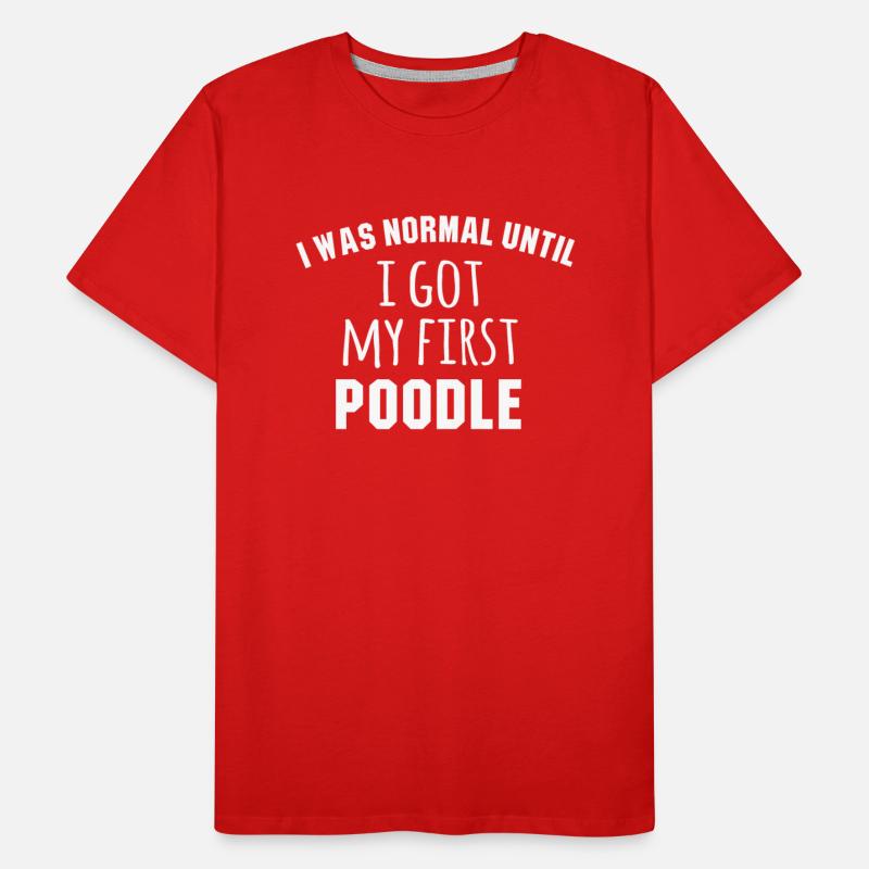 I Was Normal Until I Got My First Poodle