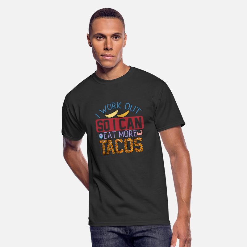 I Work Out So I Can Eat More Tacos