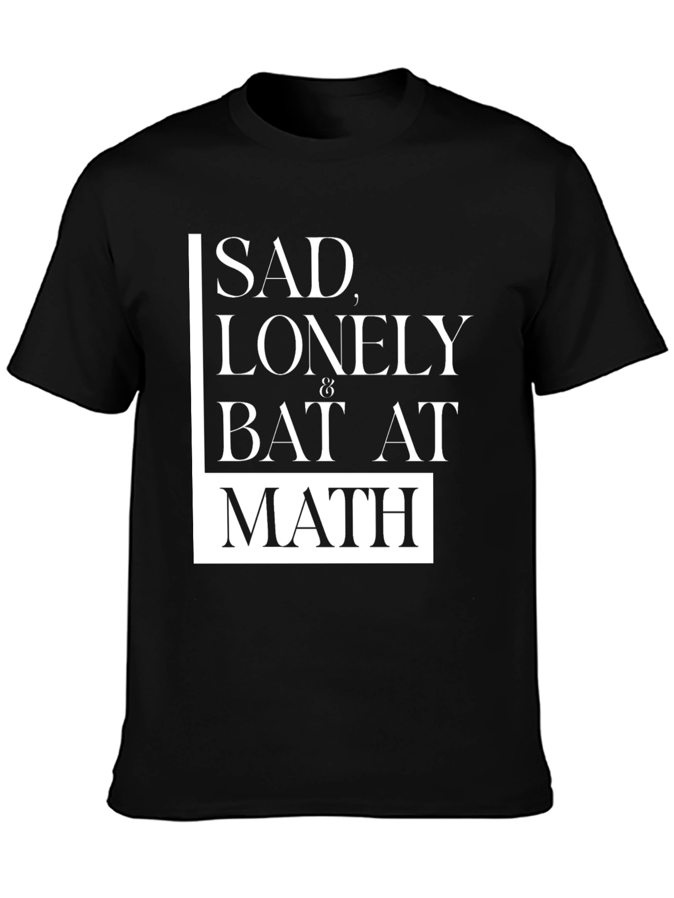 Sad Lonely & Bad at Math Black Graphic Tee