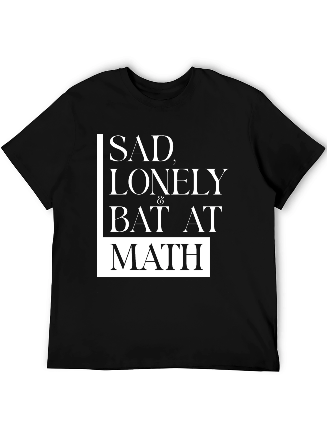 Sad Lonely & Bad at Math Black Graphic Tee
