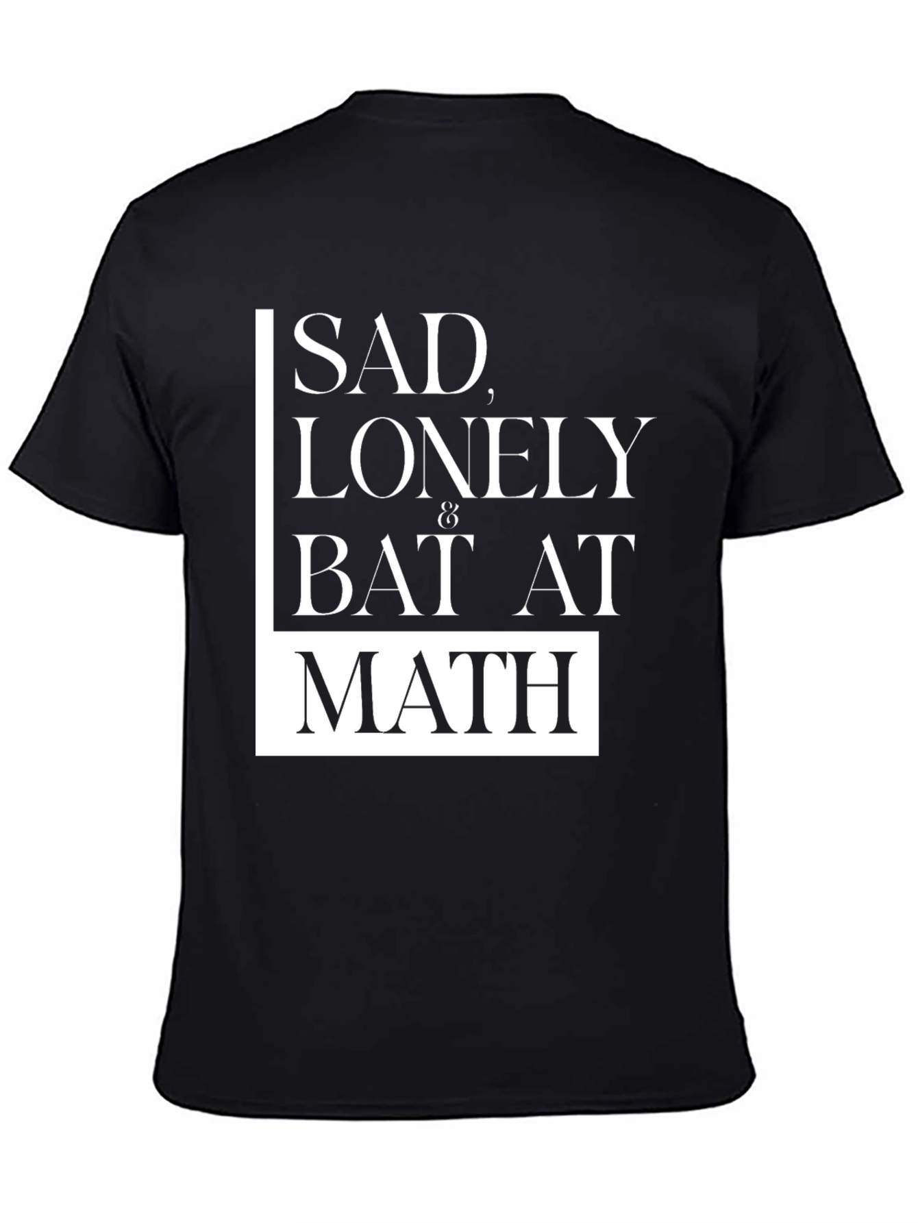 Sad Lonely & Bad at Math Black Graphic Tee