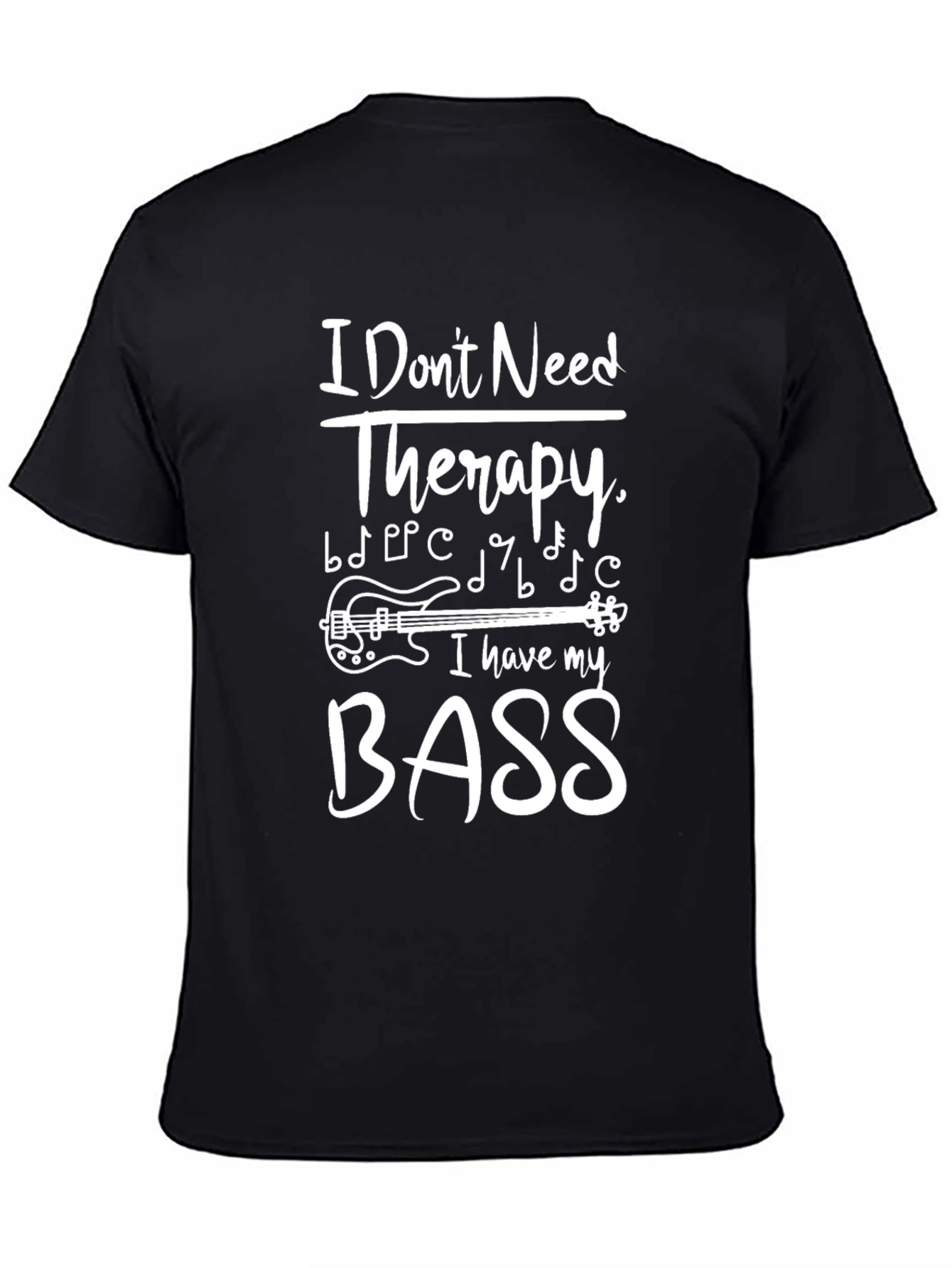 I Dont Need Therapy Bass Guitar Music T-Shirt