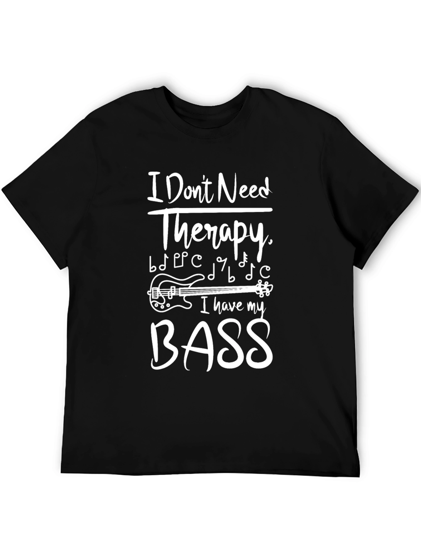 I Dont Need Therapy Bass Guitar Music T-Shirt