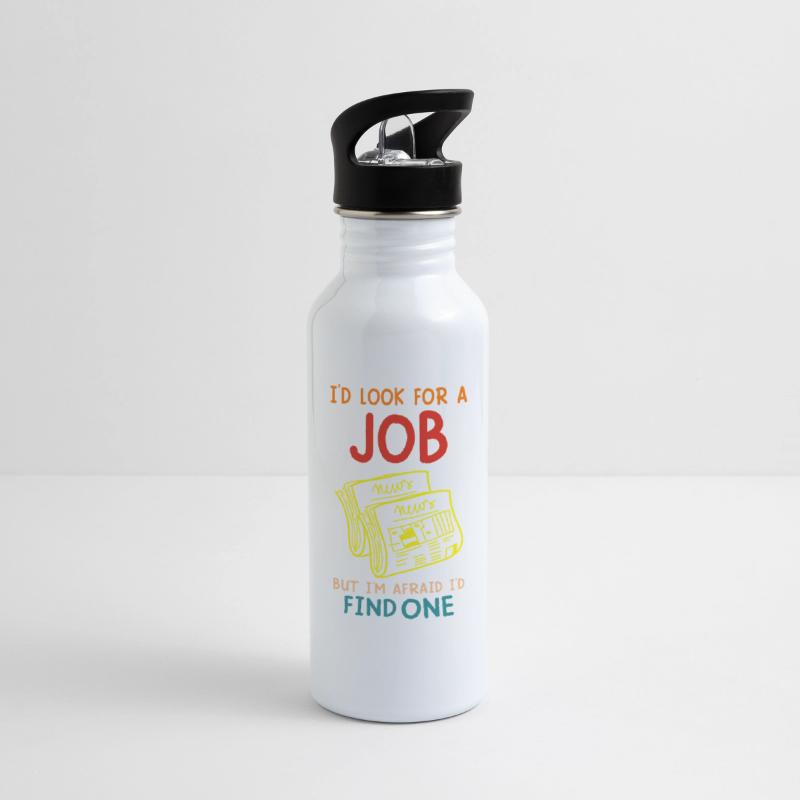 I’d Look For A Job But I’m Afraid I’d Find One