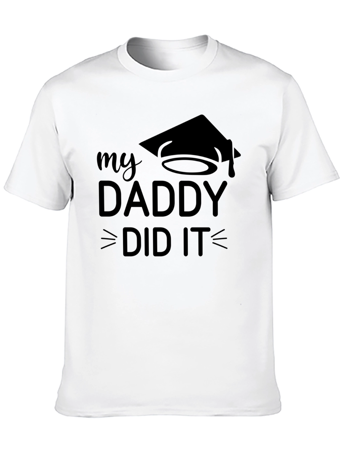 My Daddy Did It Graduation T-Shirt