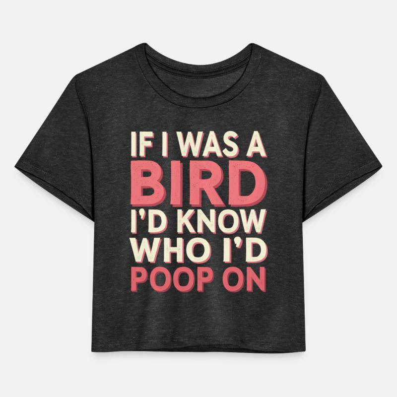 If I Was A Bird I'd Know Who I'd Poop On 11