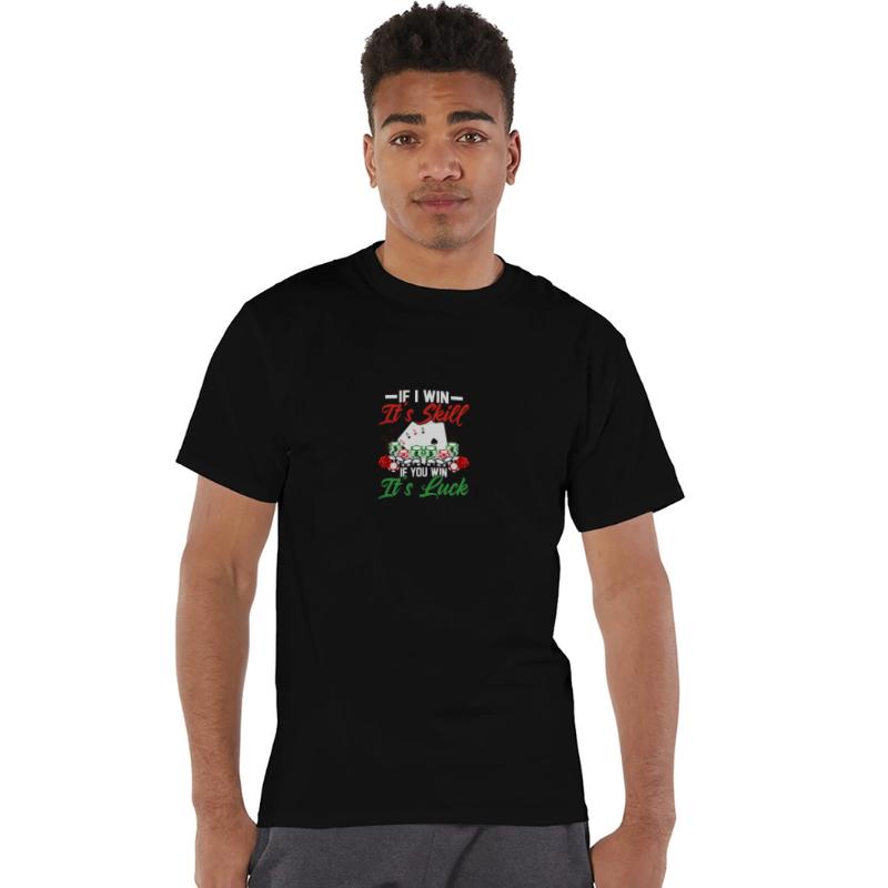 If I Win It's Skill If You Win It's Luck Poker Pla