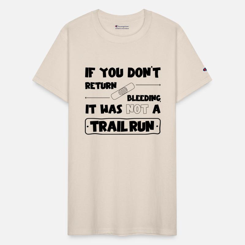 If you don't return bleeding, its not a trail run