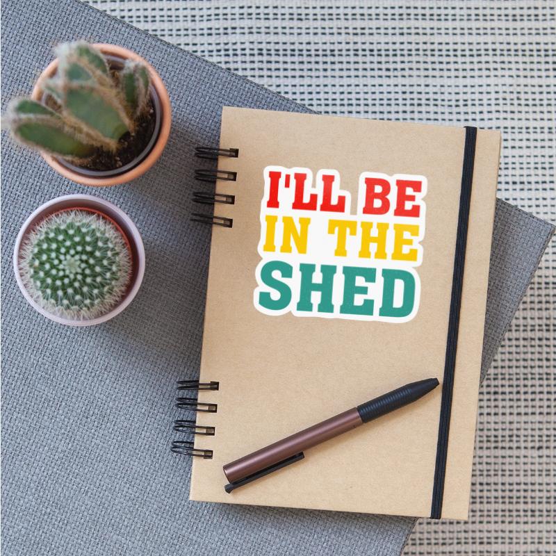 I'll Be In The Shed