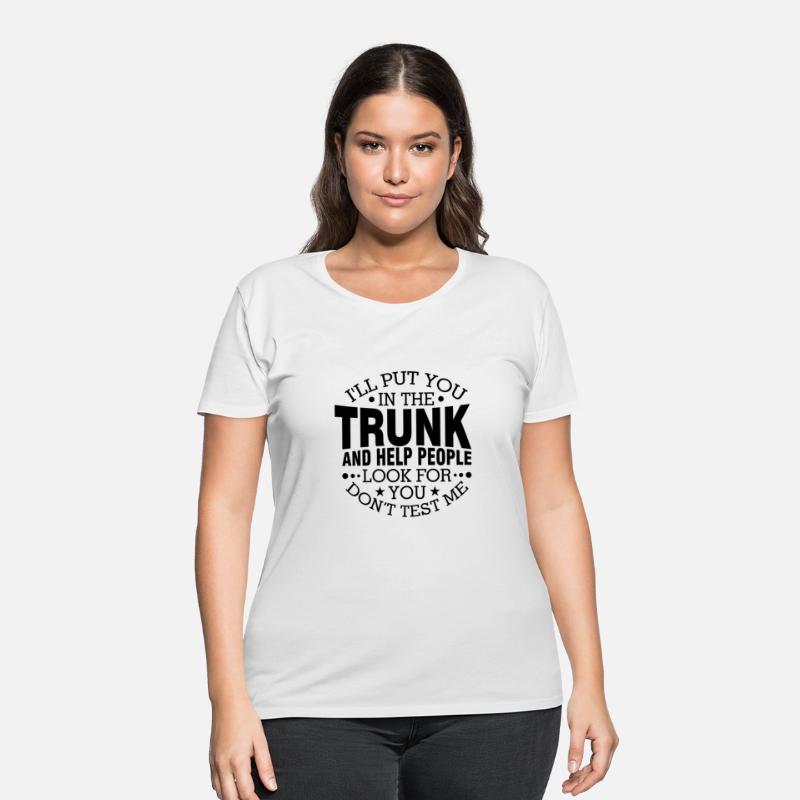 I'Ll Put You In The Trunk And Help People Look For