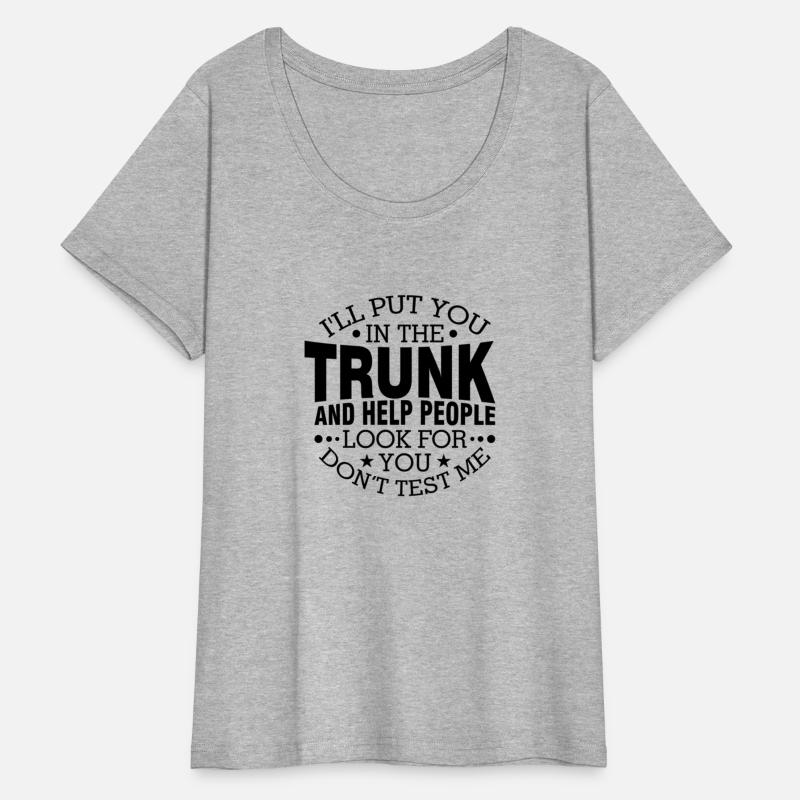 I'Ll Put You In The Trunk And Help People Look For