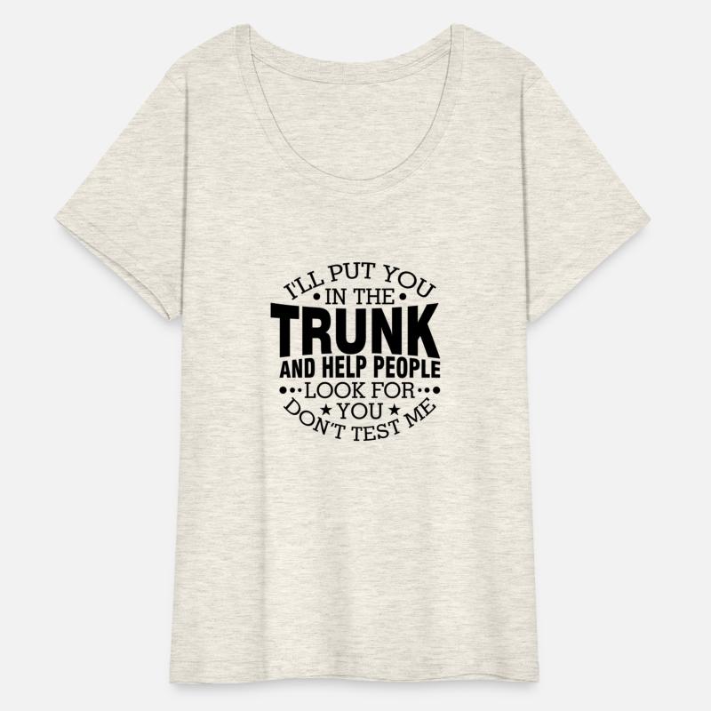 I'Ll Put You In The Trunk And Help People Look For