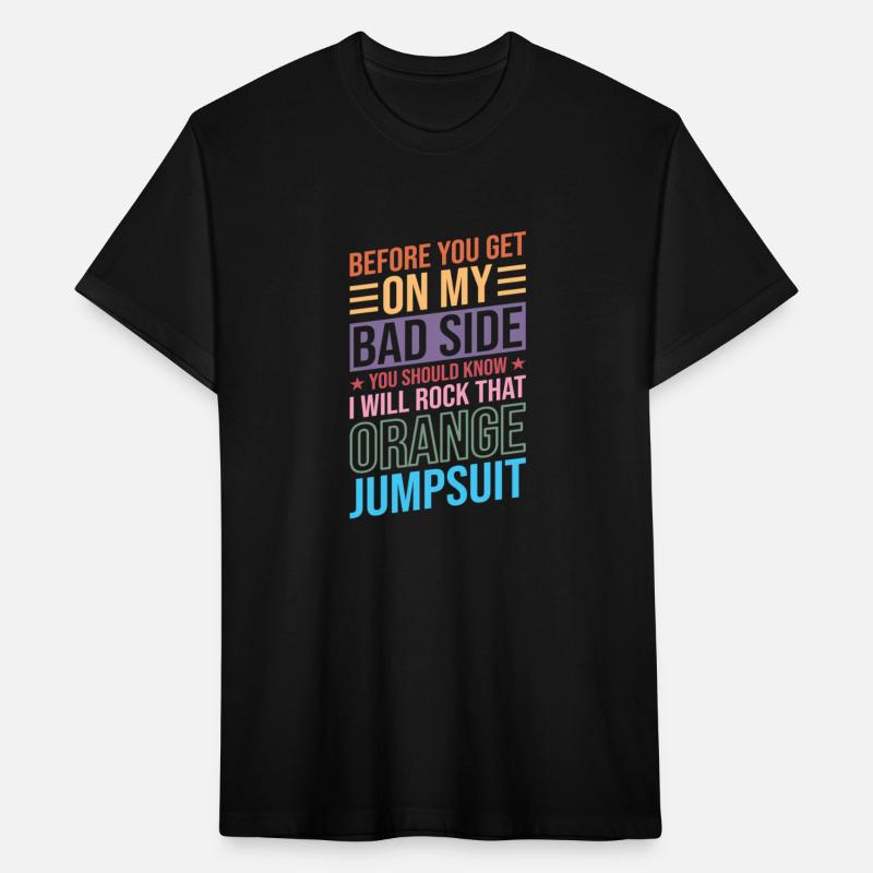 I’ll Rock That Orange Jumpsuit – Bad Side Warning