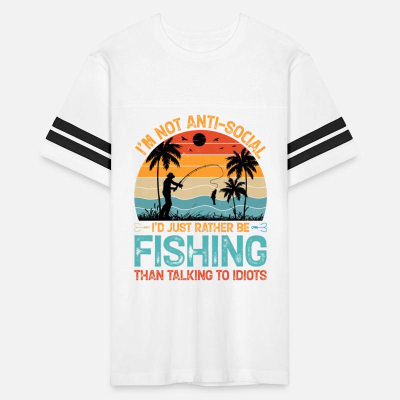 I'm not Anti-Social I'd Just Rather be Fishing