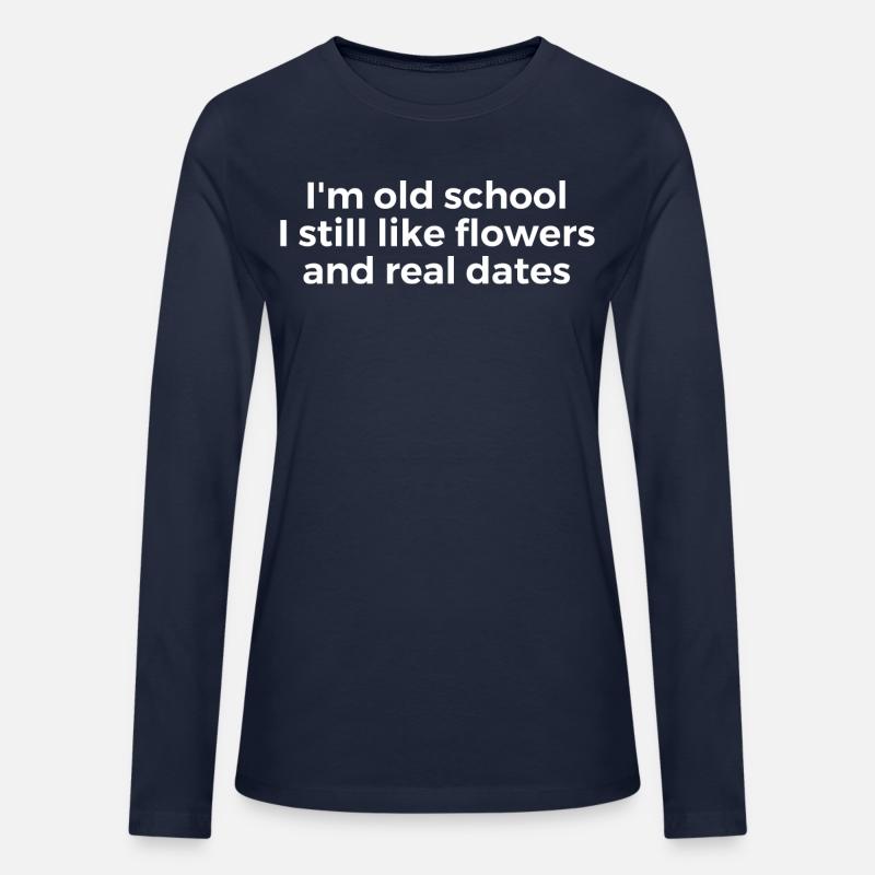 I'm Old School I Still Like Flowers And Real Dates
