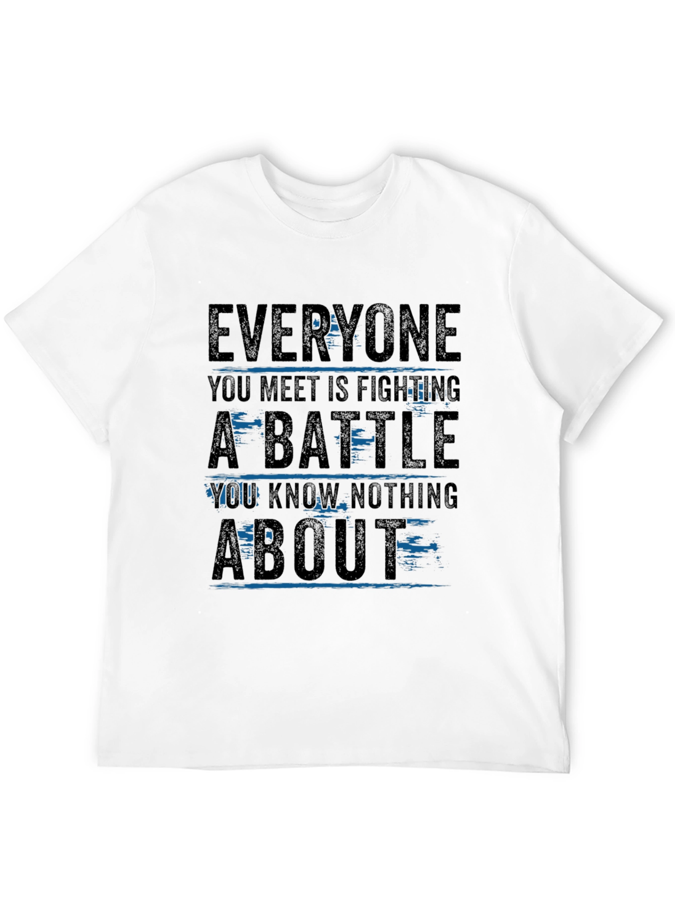 Everyone You Meet T-Shirt - Inspirational Graphic Tee
