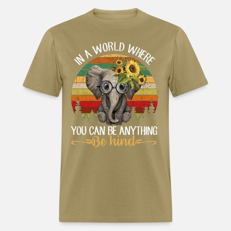 In A World Where You Can Be Anything Be Kind