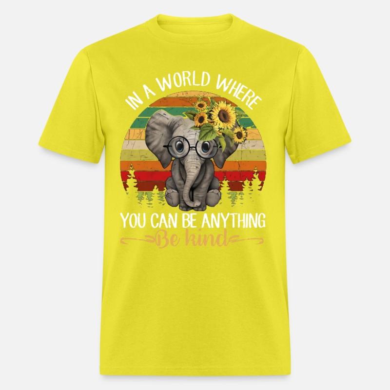 In A World Where You Can Be Anything Be Kind