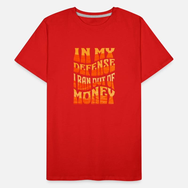 In my defense I Ran Out Of money