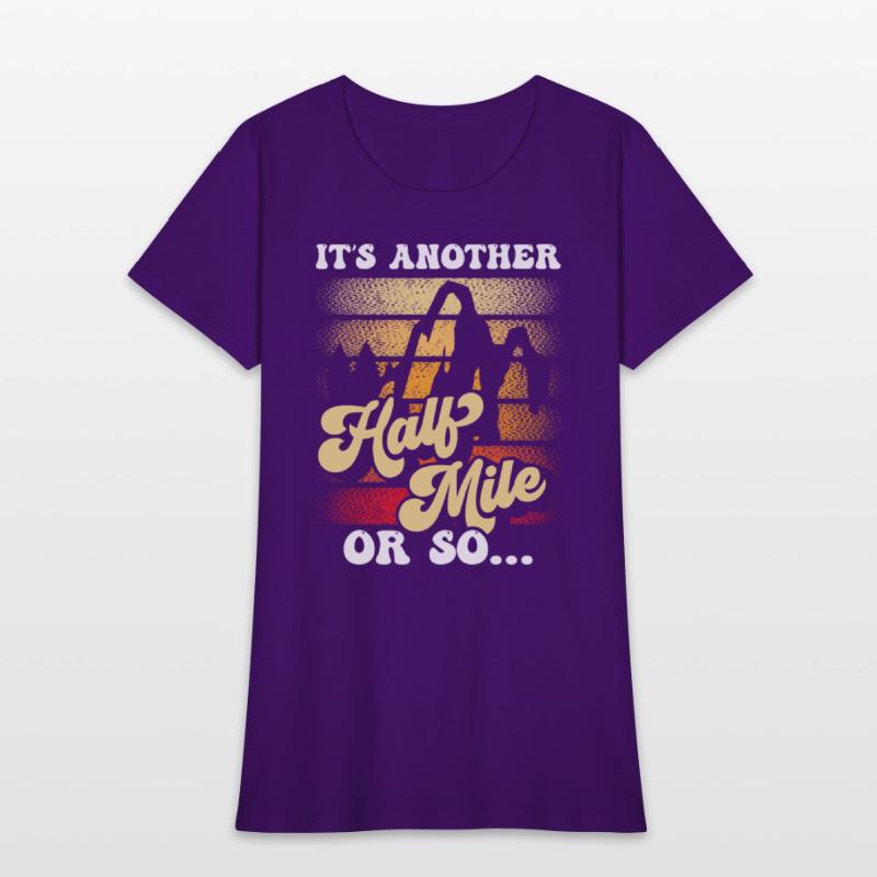It's Another Half Mile Or So Hiking Humor Hiker