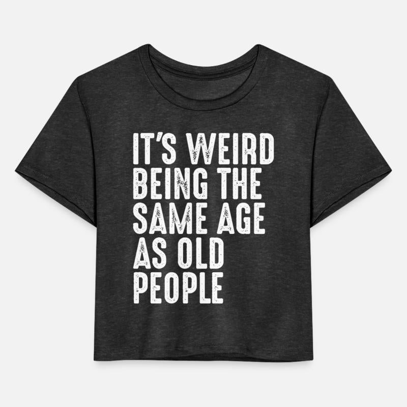 It's Weird Being The Same Age As Old People