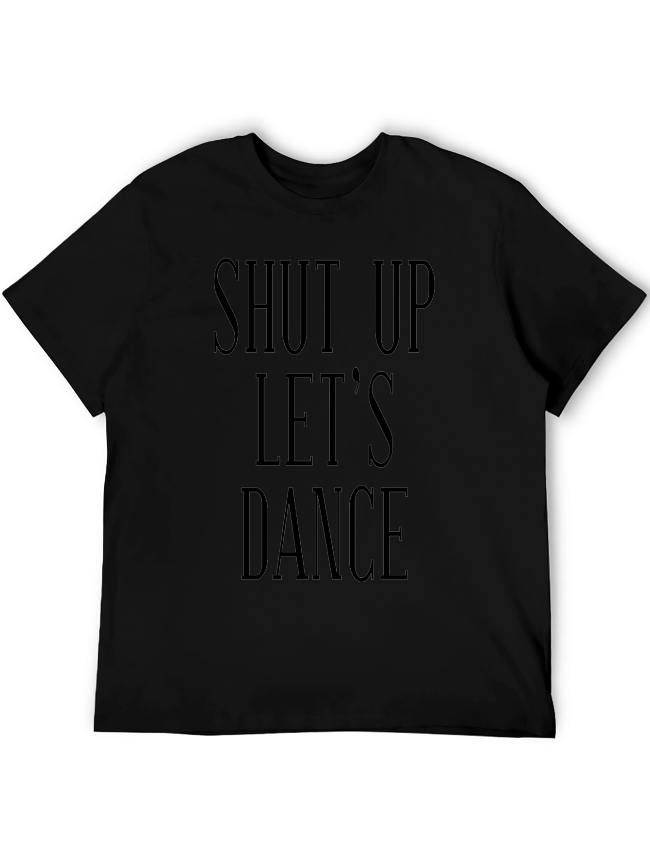 Shut Up Lets Dance Black Graphic Tee