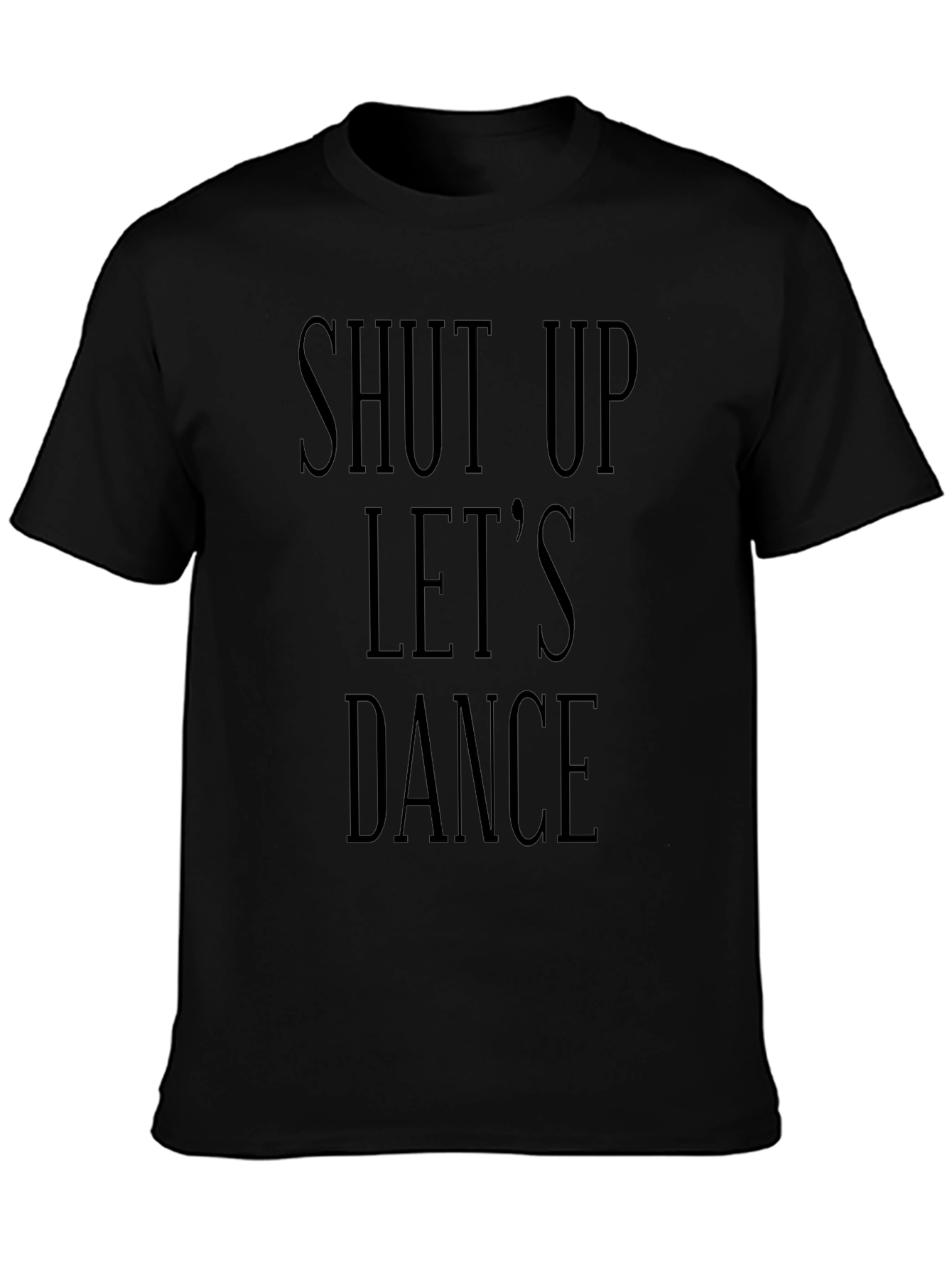 Shut Up Lets Dance Black Graphic Tee