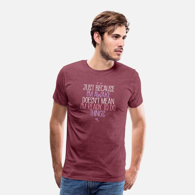Just Because I'M Awake Doesn'T Mean I'M Ready To
