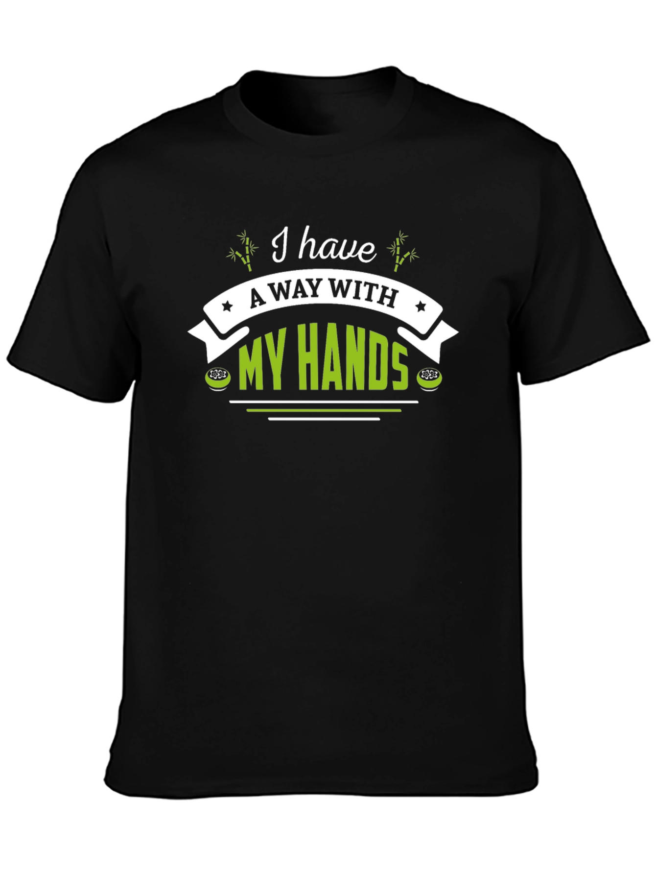 I Have A Way With My Hands T-Shirt