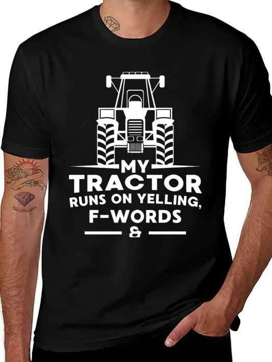 Funny Tractor T-Shirt: Runs on Yelling & F-Words