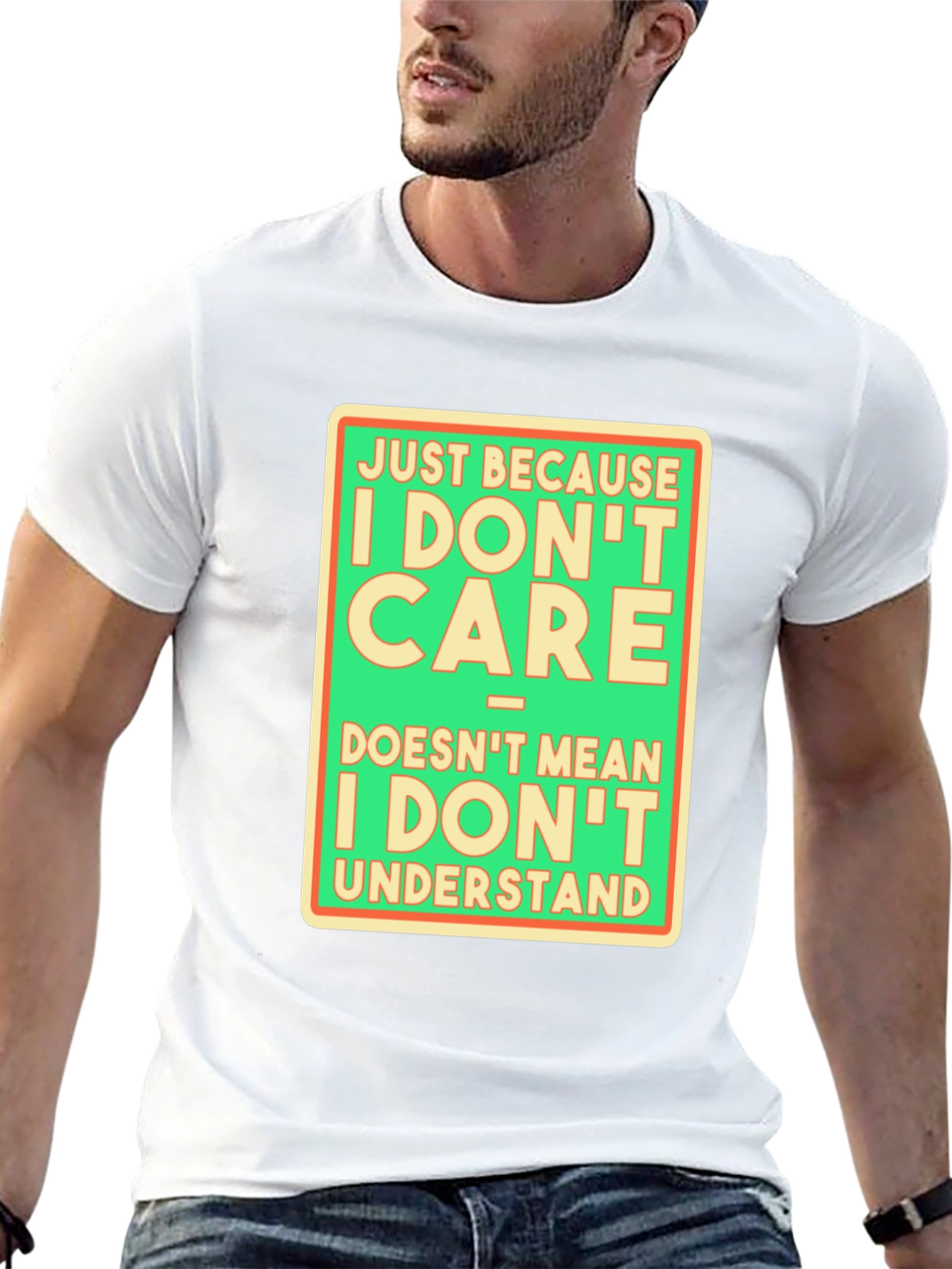Funny Graphic T-Shirt: I Dont Care Understand?