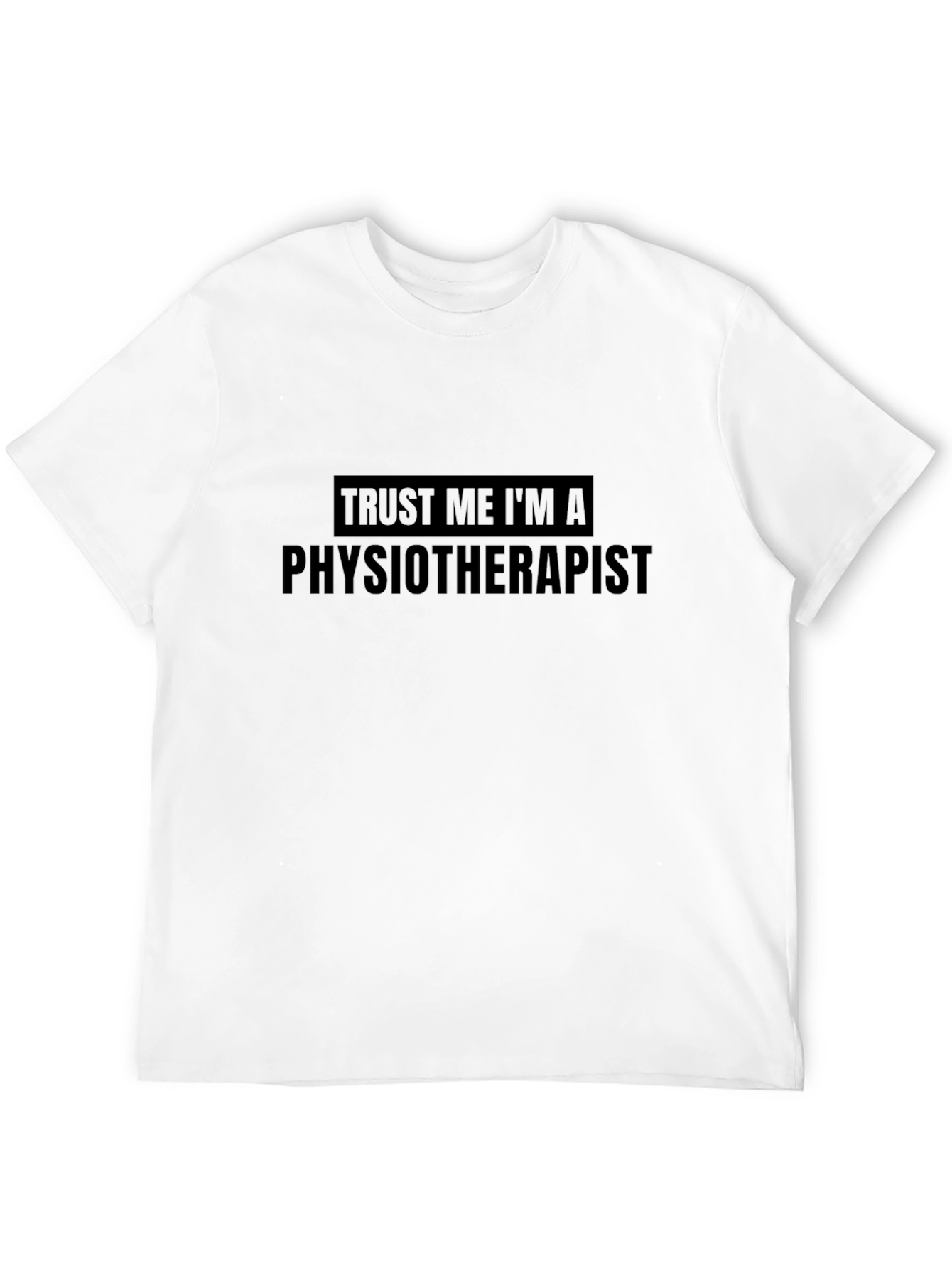 Trust Me Im A Physical Therapist T-Shirt