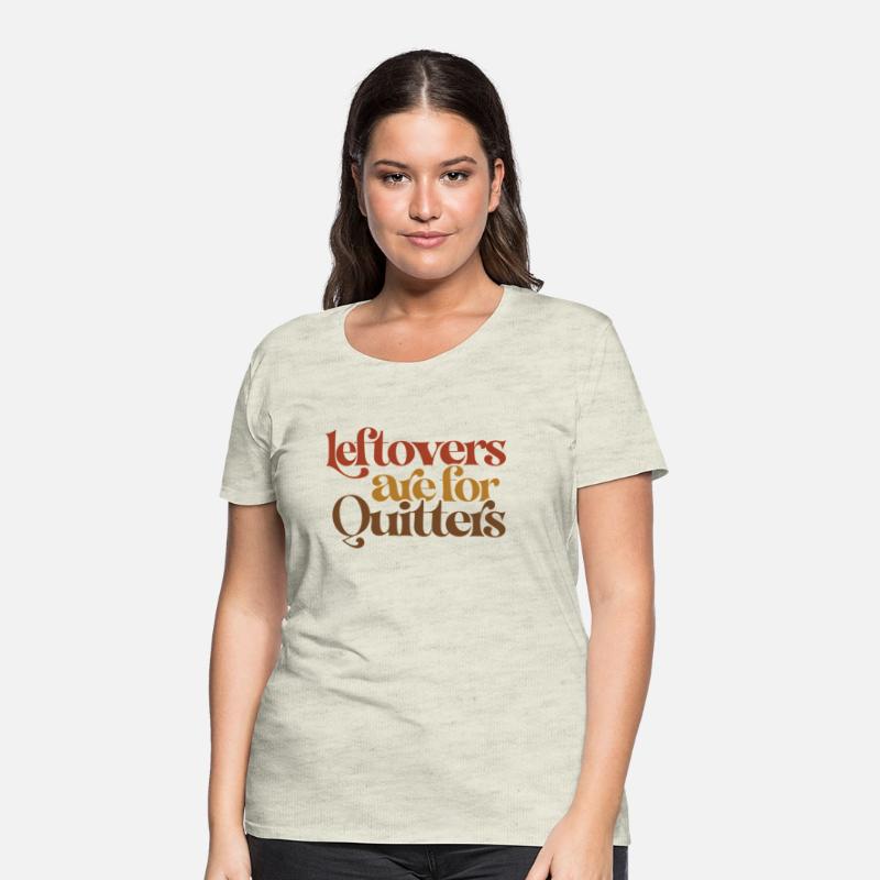 Leftovers Are For Quitters Thanksgiving