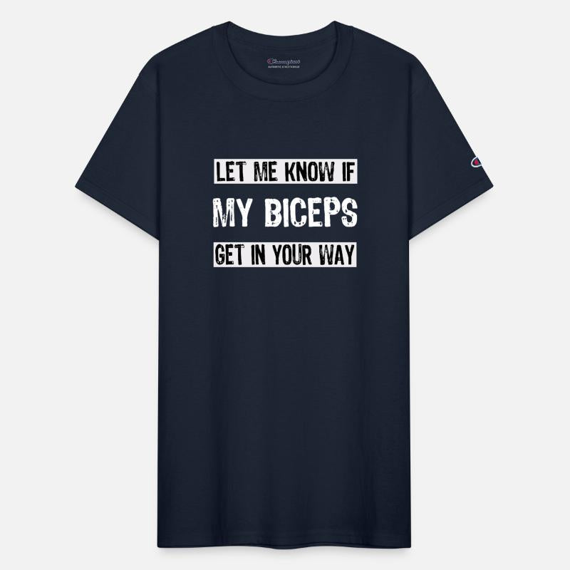 Let Me Know If My Biceps Get In Your Way Mens adul