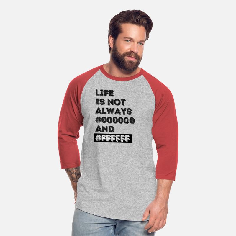 Life Is Not Always 0 and F Black and White for Pro