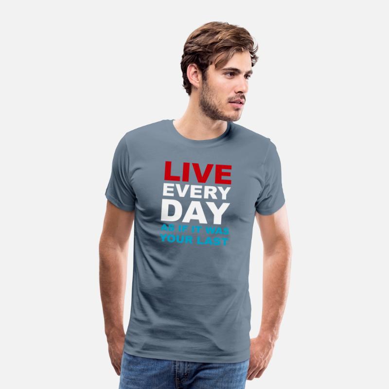 Live everyday as if it was your last