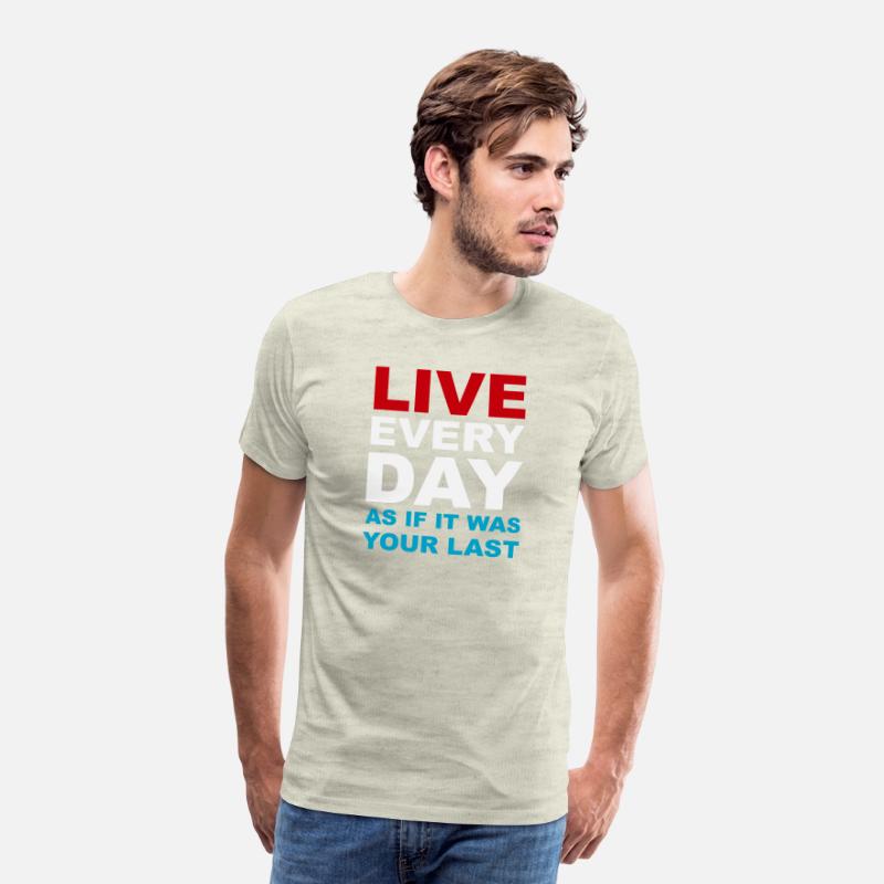 Live everyday as if it was your last